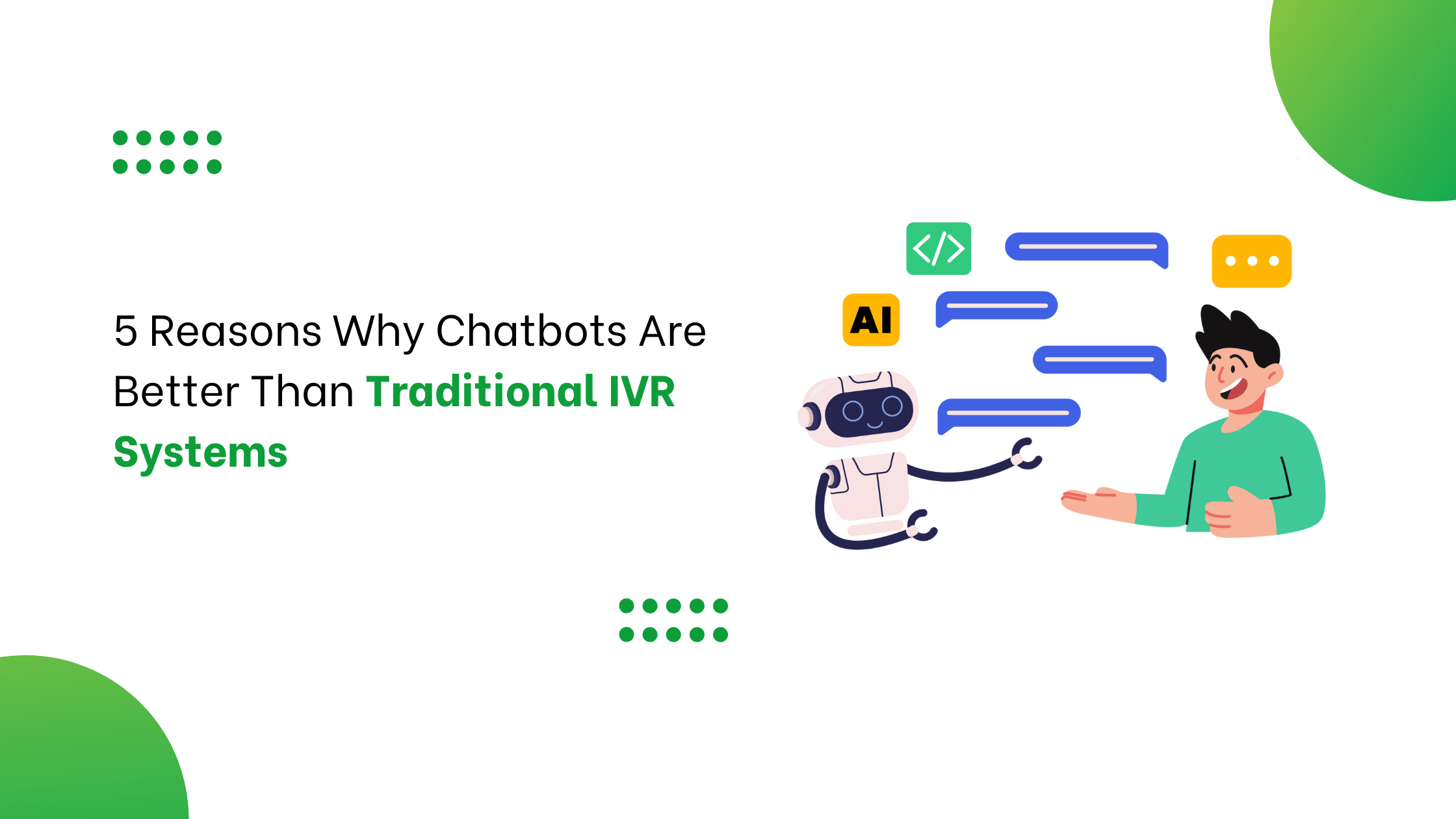 5 Reasons Why Chatbots Are Better Than Traditional IVR Systems